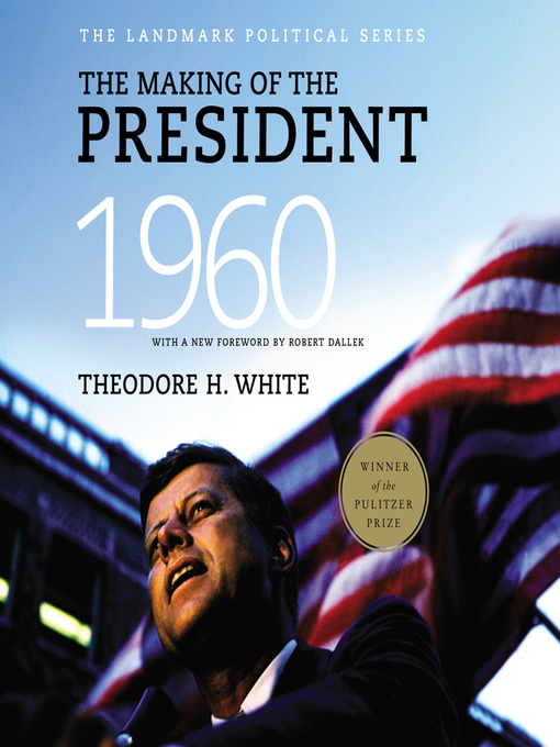 Title details for The Making of the President 1960 by Theodore H. White - Available